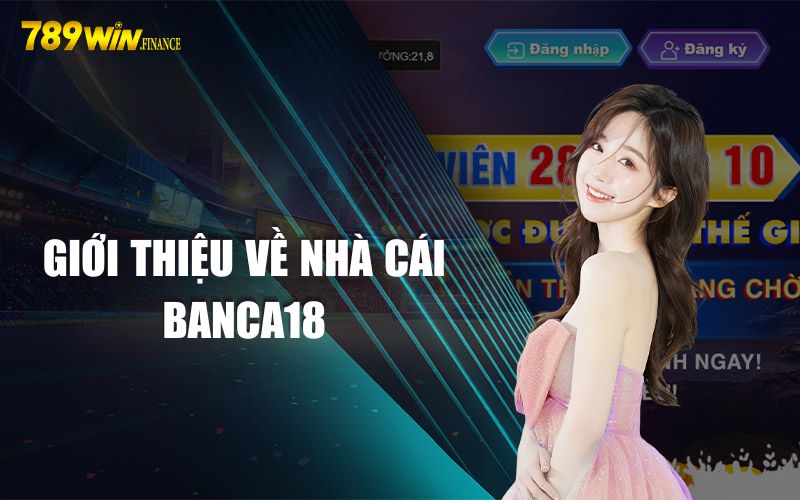 Giới thiệu về nhà cái banca18