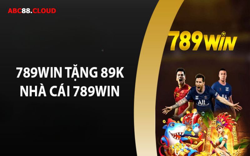 Chương trình đăng ký 789win nhận 89k