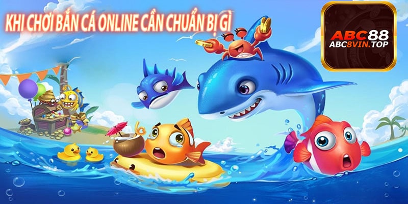 Khi Chơi Bắn cá Online Cần Chuẩn Bị Gì