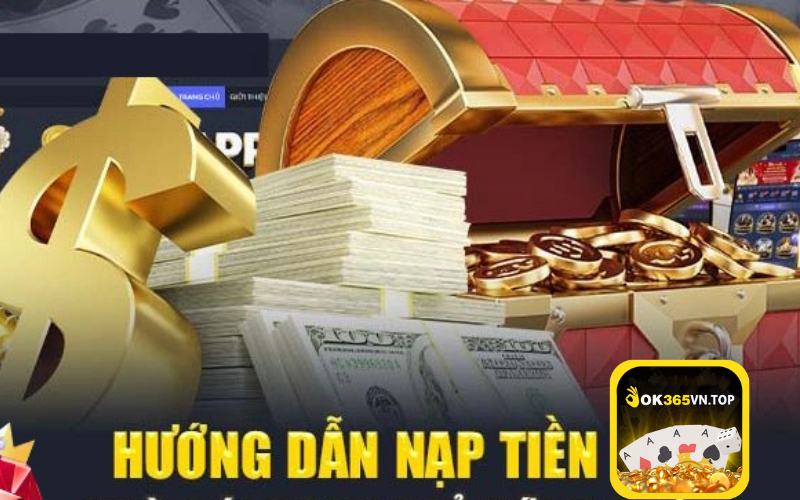 Tại sao việc nạp tiền ok365 lại quan trọng?